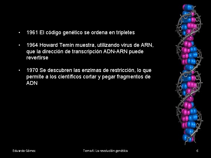  • 1961 El código genético se ordena en tripletes • 1964 Howard Temin