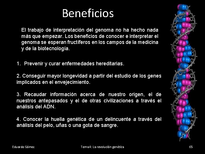 Beneficios El trabajo de interpretación del genoma no ha hecho nada más que empezar.