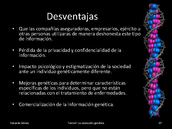 Desventajas • Que las compañías aseguradoras, empresarios, ejército u otras personas utilizaras de manera