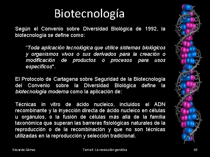 Biotecnología Según el Convenio sobre Diversidad Biológica de 1992, la biotecnología se define como: