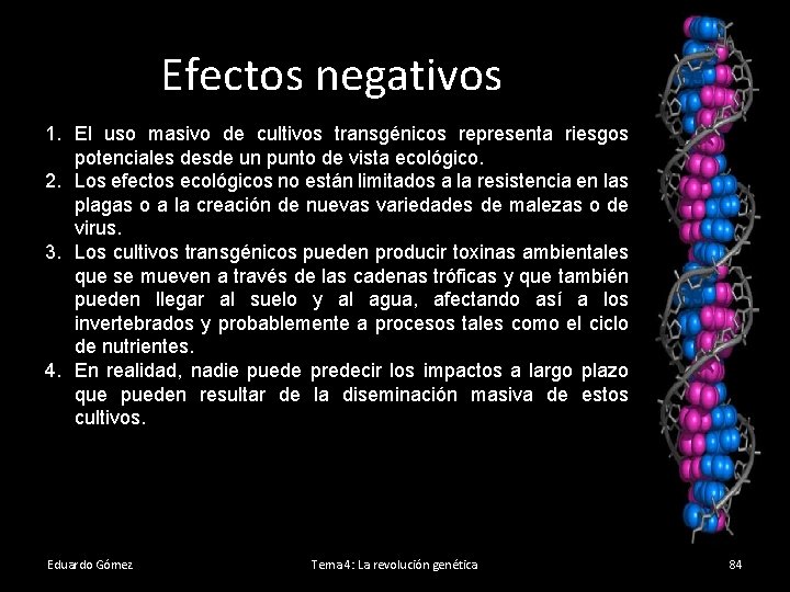 Efectos negativos 1. El uso masivo de cultivos transgénicos representa riesgos potenciales desde un