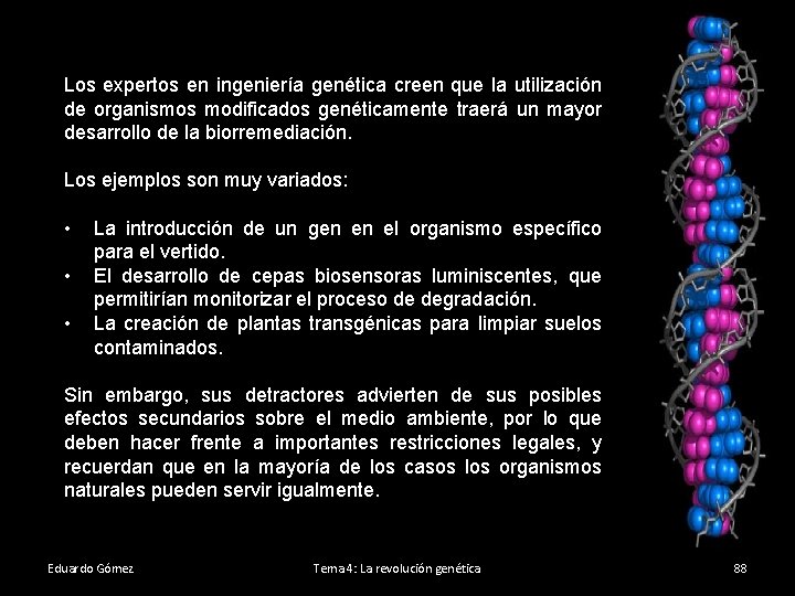 Los expertos en ingeniería genética creen que la utilización de organismos modificados genéticamente traerá