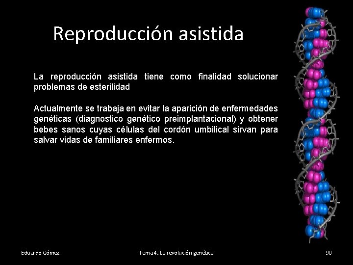 Reproducción asistida La reproducción asistida tiene como finalidad solucionar problemas de esterilidad Actualmente se