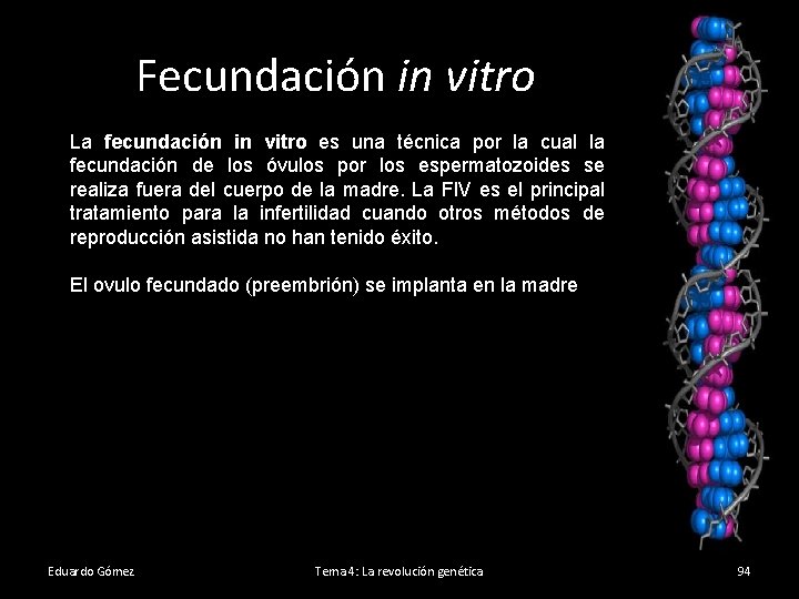 Fecundación in vitro La fecundación in vitro es una técnica por la cual la