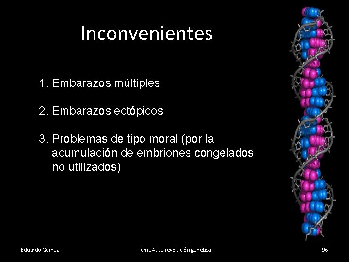 Inconvenientes 1. Embarazos múltiples 2. Embarazos ectópicos 3. Problemas de tipo moral (por la