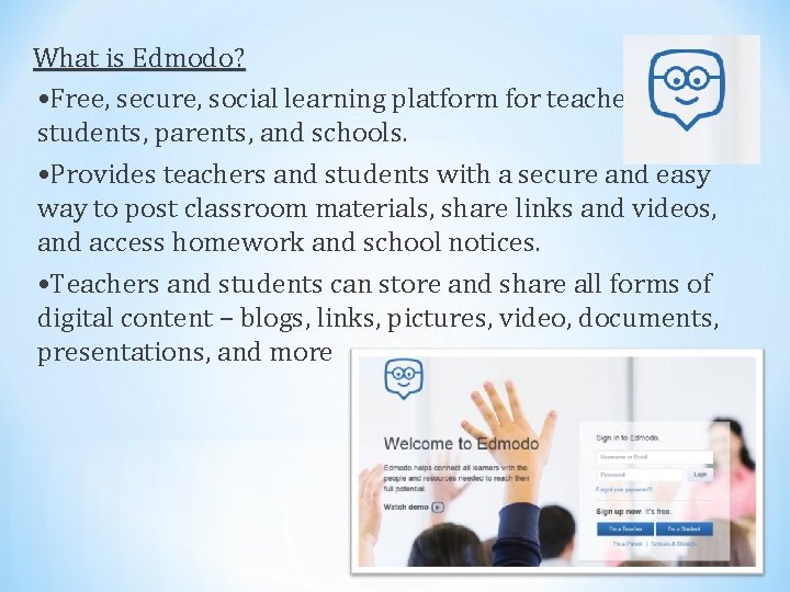 What is Edmodo? • Free, secure, social learning platform for teachers, students, parents, and