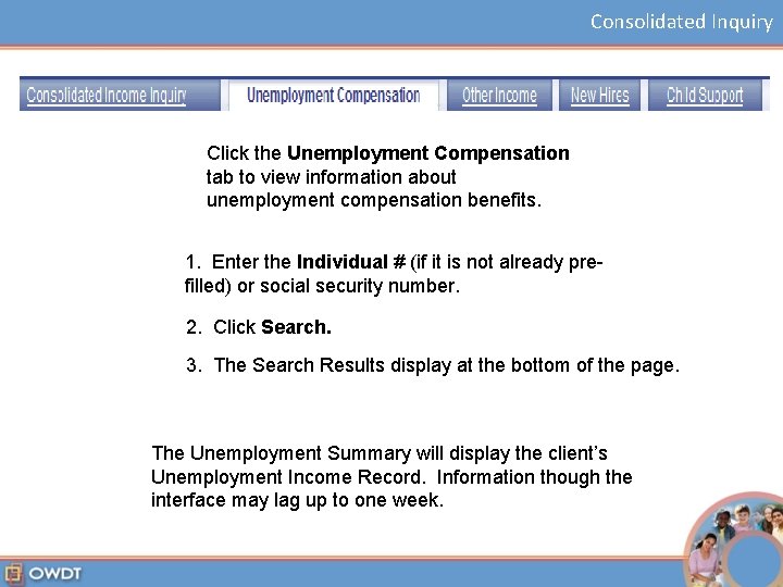 Consolidated Inquiry Click the Unemployment Compensation tab to view information about unemployment compensation benefits.