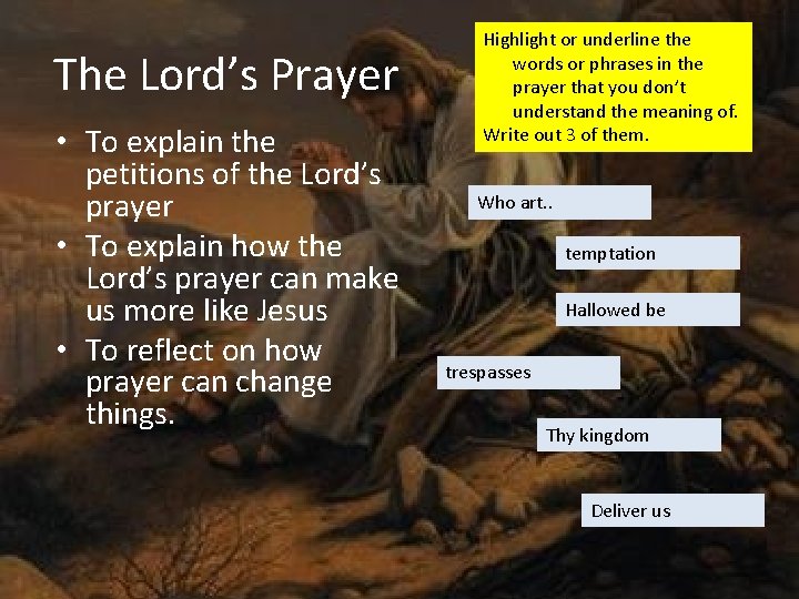 The Lord’s Prayer • To explain the petitions of the Lord’s prayer • To
