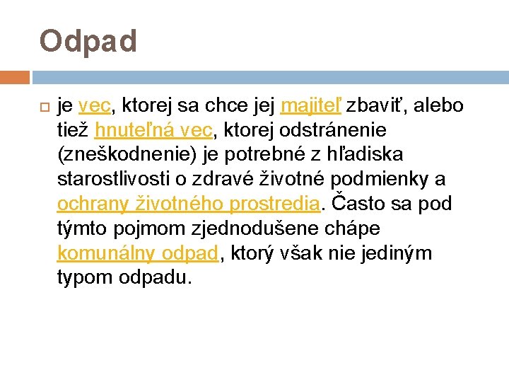 Odpad je vec, ktorej sa chce jej majiteľ zbaviť, alebo tiež hnuteľná vec, ktorej Odpad je vec, ktorej sa chce jej majiteľ zbaviť, alebo tiež hnuteľná vec, ktorej