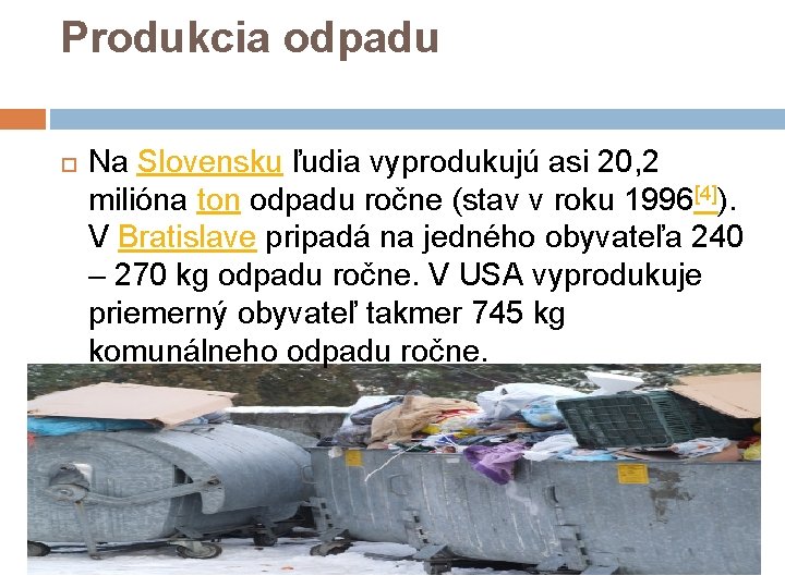 Produkcia odpadu Na Slovensku ľudia vyprodukujú asi 20, 2 milióna ton odpadu ročne (stav