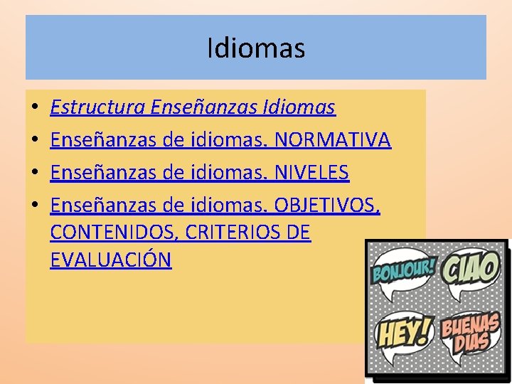 Idiomas • • Estructura Enseñanzas Idiomas Enseñanzas de idiomas. NORMATIVA Enseñanzas de idiomas. NIVELES