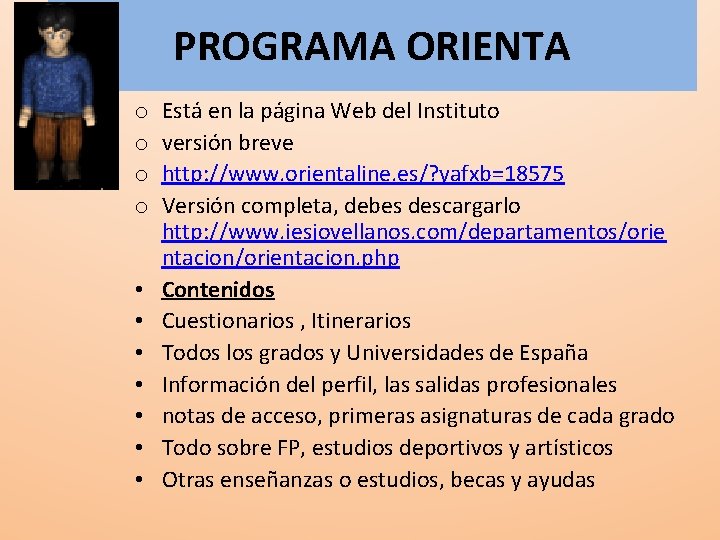 PROGRAMA ORIENTA o o • • Está en la página Web del Instituto versión