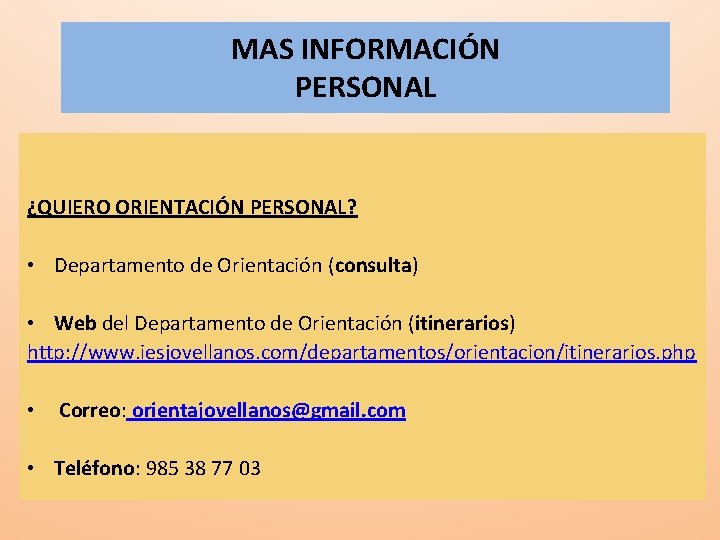 MAS INFORMACIÓN PERSONAL ¿QUIERO ORIENTACIÓN PERSONAL? • Departamento de Orientación (consulta) • Web del