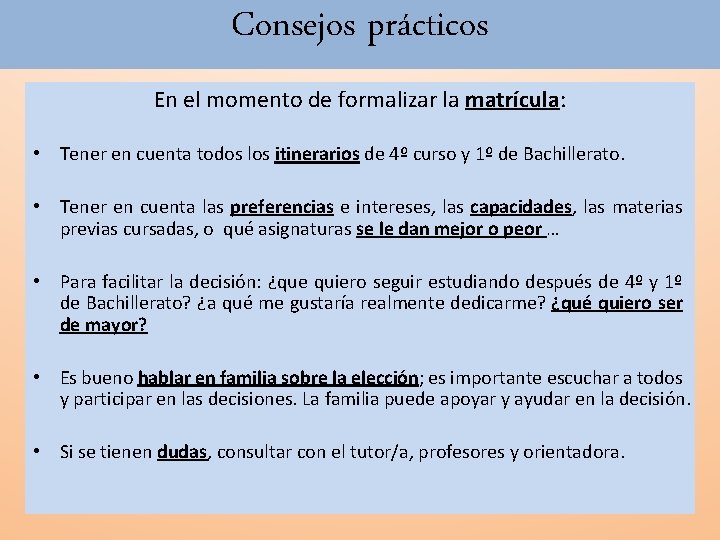 Consejos prácticos En el momento de formalizar la matrícula: • Tener en cuenta todos