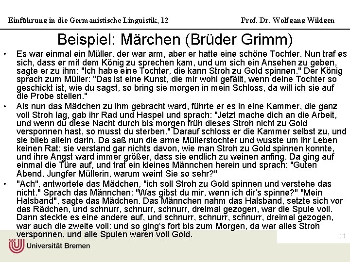Einführung in die Germanistische Linguistik, 12 Prof. Dr. Wolfgang Wildgen Beispiel: Märchen (Brüder Grimm)