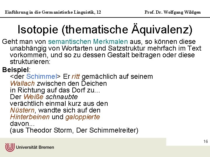 Einführung in die Germanistische Linguistik, 12 Prof. Dr. Wolfgang Wildgen Isotopie (thematische Äquivalenz) Geht