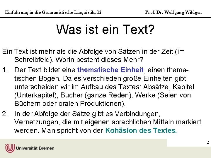Einführung in die Germanistische Linguistik, 12 Prof. Dr. Wolfgang Wildgen Was ist ein Text?