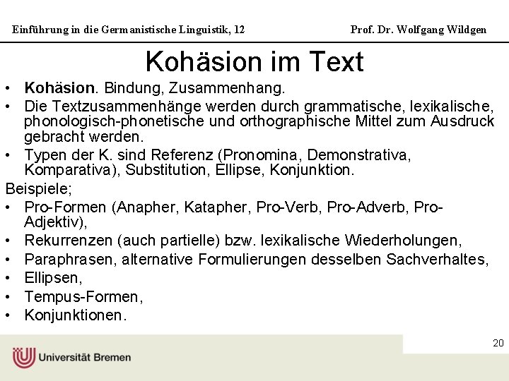 Einführung in die Germanistische Linguistik, 12 Prof. Dr. Wolfgang Wildgen Kohäsion im Text •