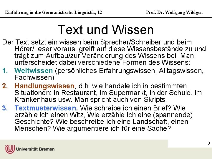 Einführung in die Germanistische Linguistik, 12 Prof. Dr. Wolfgang Wildgen Text und Wissen Der