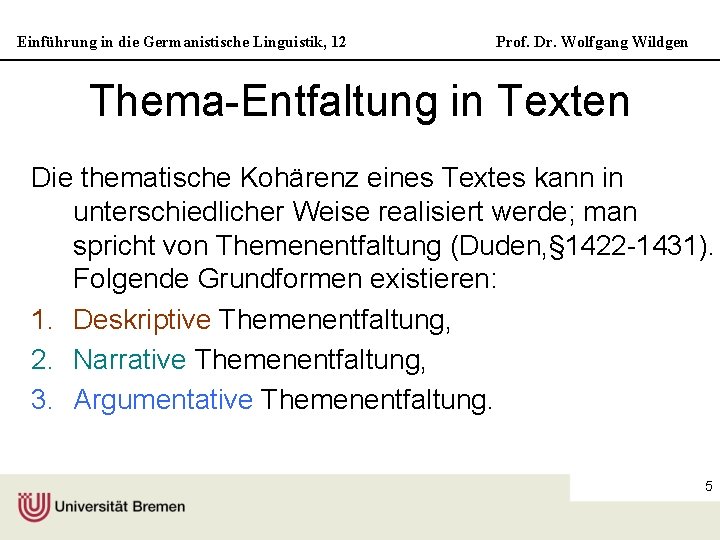 Einführung in die Germanistische Linguistik, 12 Prof. Dr. Wolfgang Wildgen Thema-Entfaltung in Texten Die