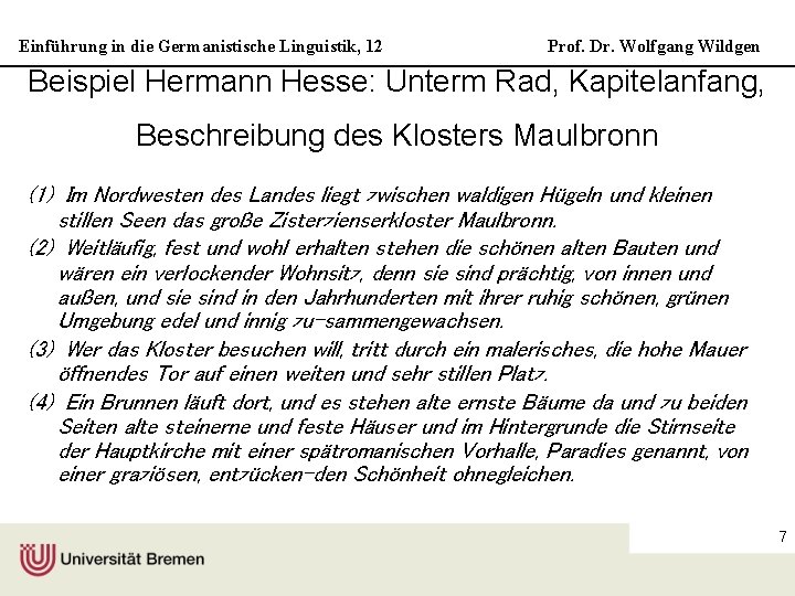 Einführung in die Germanistische Linguistik, 12 Prof. Dr. Wolfgang Wildgen Beispiel Hermann Hesse: Unterm