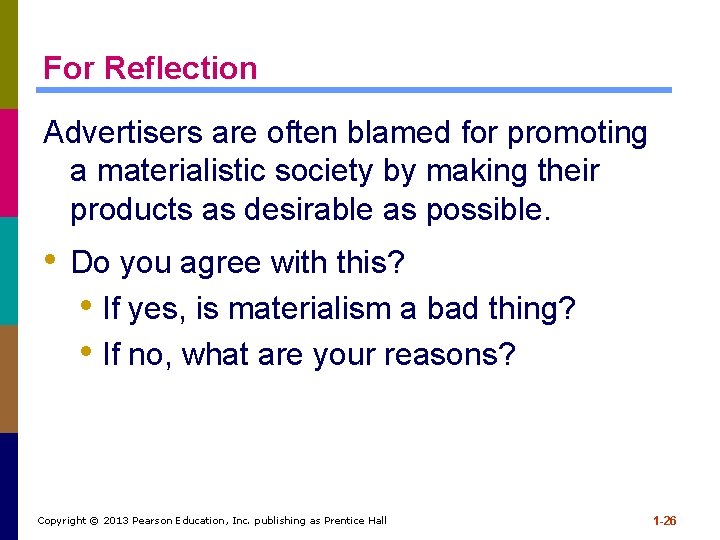 For Reflection Advertisers are often blamed for promoting a materialistic society by making their