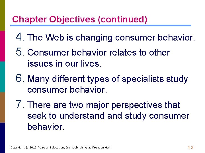 Chapter Objectives (continued) 4. The Web is changing consumer behavior. 5. Consumer behavior relates