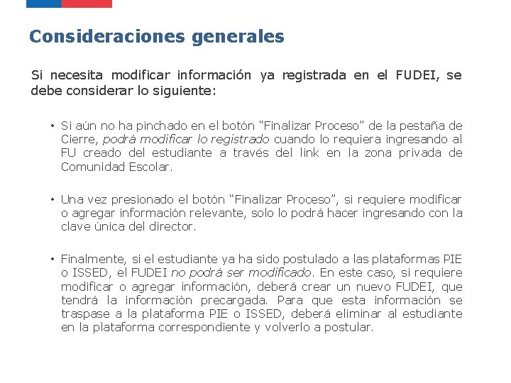 Consideraciones generales Si necesita modificar información ya registrada en el FUDEI, se debe considerar