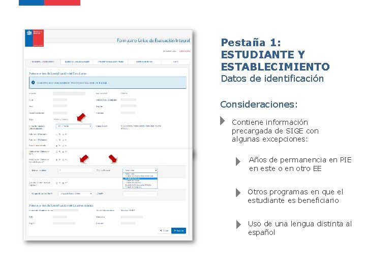 Pestaña 1: ESTUDIANTE Y ESTABLECIMIENTO Datos de identificación Consideraciones: Contiene información precargada de SIGE