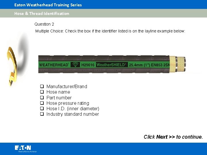 Eaton Weatherhead Training Series Hose & Thread Identification Question 2 Multiple Choice: Check the