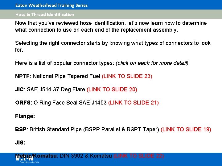 Eaton Weatherhead Training Series Hose & Thread Identification Now that you’ve reviewed hose identification,