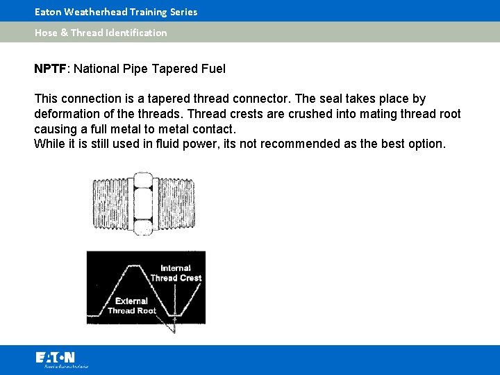 Eaton Weatherhead Training Series Hose & Thread Identification NPTF: National Pipe Tapered Fuel This