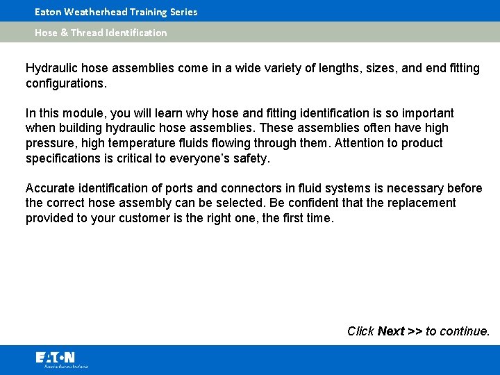 Eaton Weatherhead Training Series Hose & Thread Identification Hydraulic hose assemblies come in a