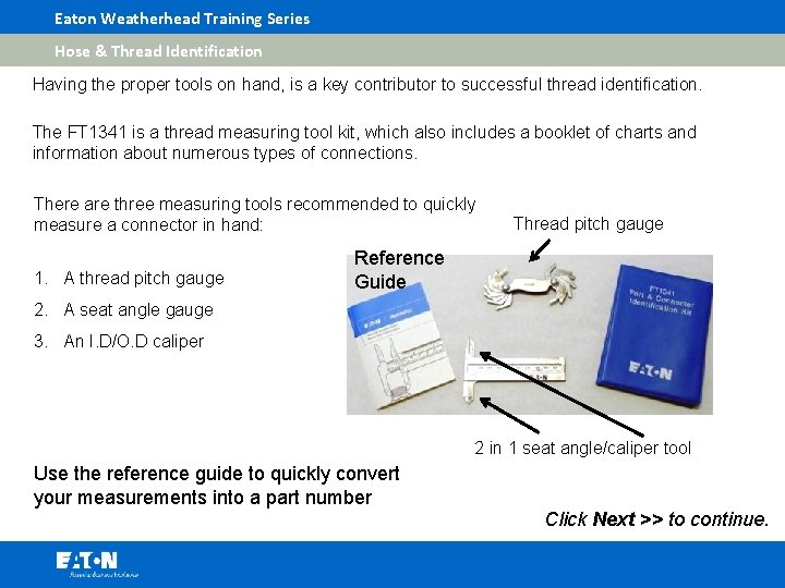 Eaton Weatherhead Training Series Hose & Thread Identification Having the proper tools on hand,