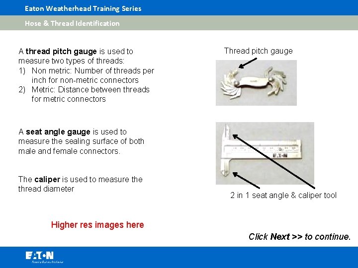 Eaton Weatherhead Training Series Hose & Thread Identification A thread pitch gauge is used