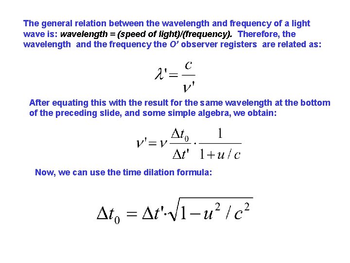 The general relation between the wavelength and frequency of a light wave is: wavelength The general relation between the wavelength and frequency of a light wave is: wavelength