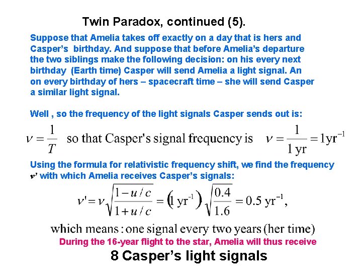 Twin Paradox, continued (5). Suppose that Amelia takes off exactly on a day that Twin Paradox, continued (5). Suppose that Amelia takes off exactly on a day that