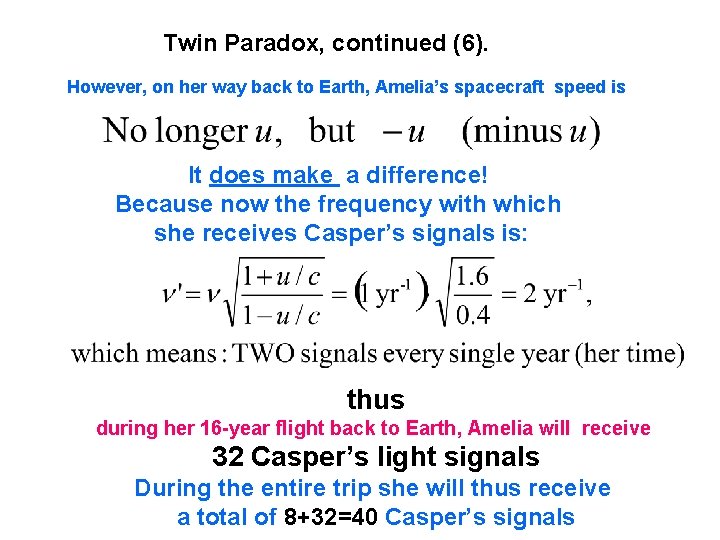 Twin Paradox, continued (6). However, on her way back to Earth, Amelia’s spacecraft speed Twin Paradox, continued (6). However, on her way back to Earth, Amelia’s spacecraft speed