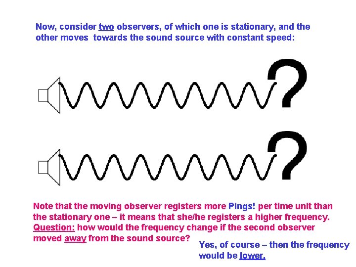 Now, consider two observers, of which one is stationary, and the other moves towards Now, consider two observers, of which one is stationary, and the other moves towards