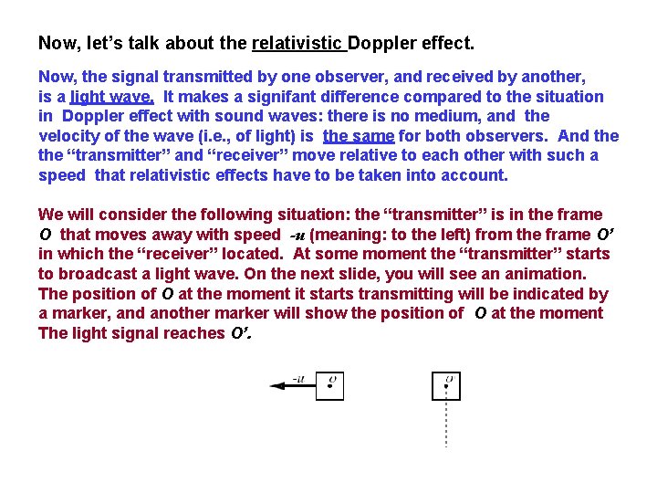 Now, let’s talk about the relativistic Doppler effect. Now, the signal transmitted by one Now, let’s talk about the relativistic Doppler effect. Now, the signal transmitted by one