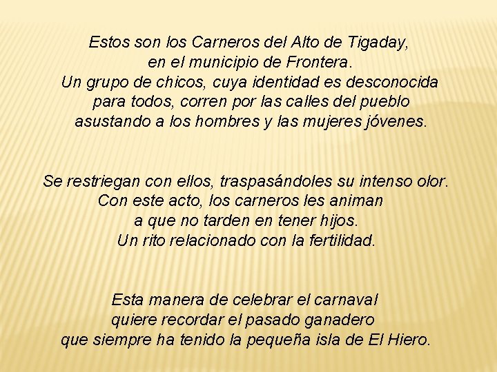 Estos son los Carneros del Alto de Tigaday, en el municipio de Frontera. Un Estos son los Carneros del Alto de Tigaday, en el municipio de Frontera. Un