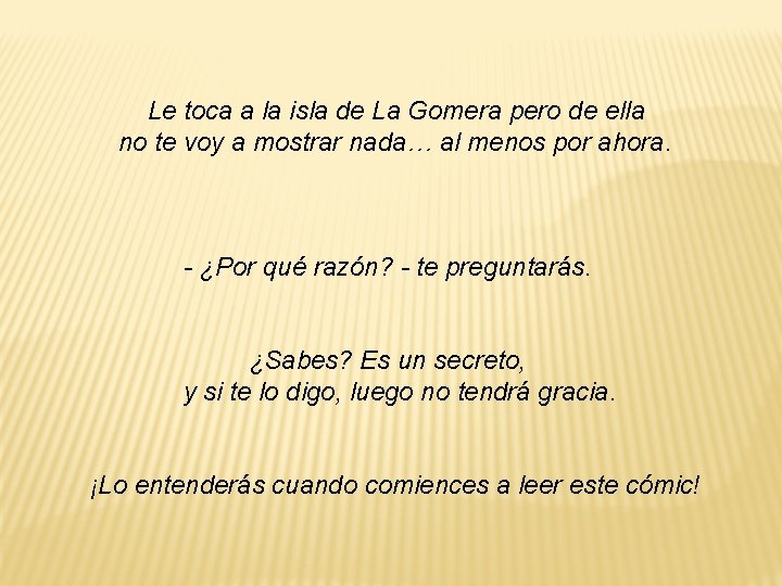 Le toca a la isla de La Gomera pero de ella no te voy Le toca a la isla de La Gomera pero de ella no te voy