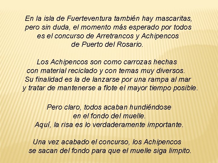 En la isla de Fuerteventura también hay mascaritas, pero sin duda, el momento más En la isla de Fuerteventura también hay mascaritas, pero sin duda, el momento más
