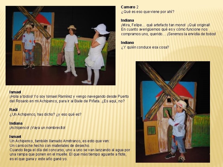 Carnero 2 ¿Qué es eso que viene por ahí? Indiana ¡Mira, Felipe… qué artefacto Carnero 2 ¿Qué es eso que viene por ahí? Indiana ¡Mira, Felipe… qué artefacto