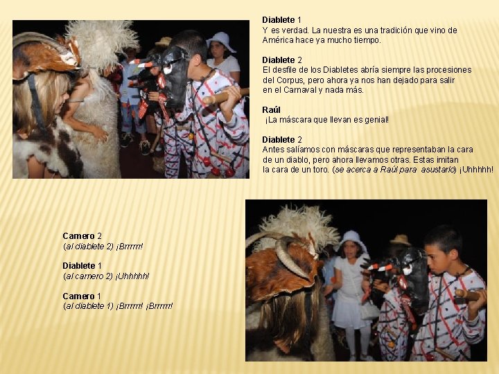 Diablete 1 Y es verdad. La nuestra es una tradición que vino de América Diablete 1 Y es verdad. La nuestra es una tradición que vino de América