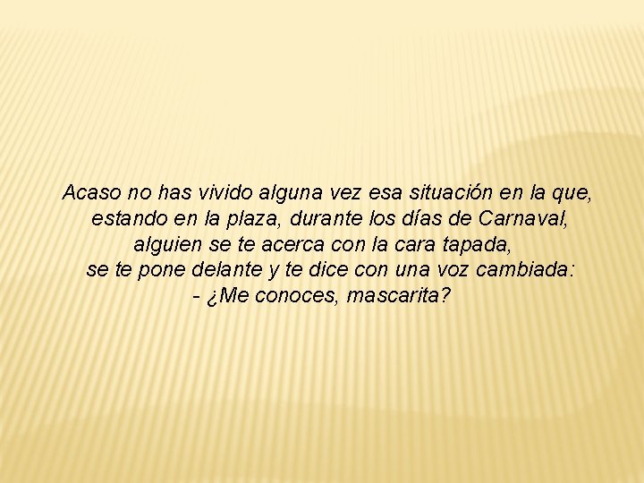 Acaso no has vivido alguna vez esa situación en la que, estando en la Acaso no has vivido alguna vez esa situación en la que, estando en la