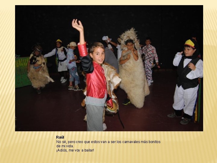 Raúl No sé, pero creo que estos van a ser los carnavales más bonitos Raúl No sé, pero creo que estos van a ser los carnavales más bonitos