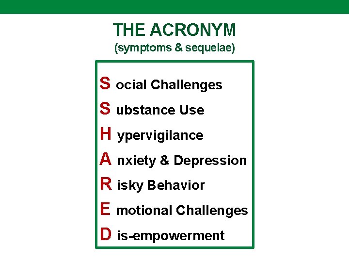 THE ACRONYM (symptoms & sequelae) S ocial Challenges S ubstance Use H ypervigilance A