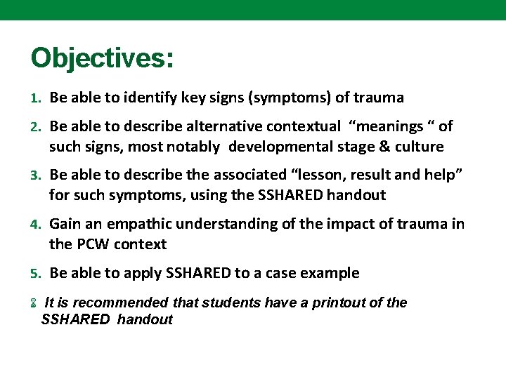 Objectives: 1. Be able to identify key signs (symptoms) of trauma 2. Be able