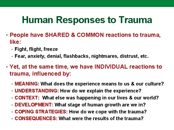 Human Responses to Trauma • People have SHARED & COMMON reactions to trauma, like: